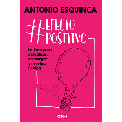 #efectopositivo. Un libro para actualizar, descargar y resetear tu vida