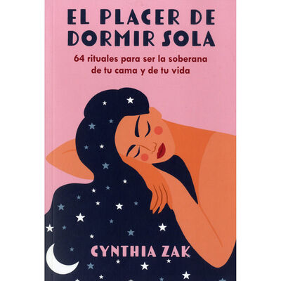 Placer de dormir sola. 64 rituales para ser la soberana de tu cama y de tu vida