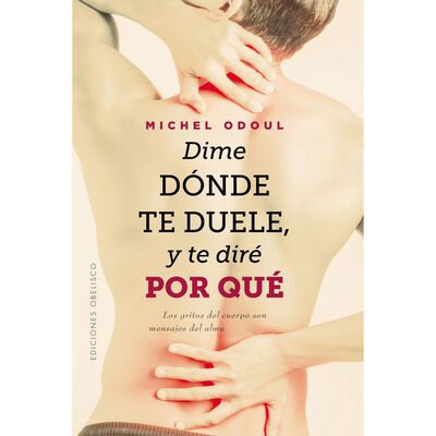 Dime d&oacute;nde te duele, y te dir&eacute; por qu&eacute;