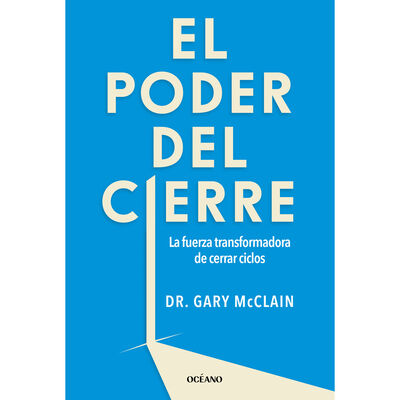 El poder del cierre. La fuerza transformadora de cerrar ciclos
