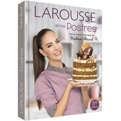 Larousse de los postres con toque mexicano