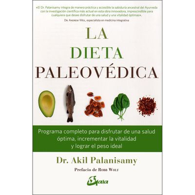 Dieta paleov&eacute;dica, La. Programa completo para disfrutar de una salud &oacute;ptima, incrementar la vitalidad y lograr el peso ideal