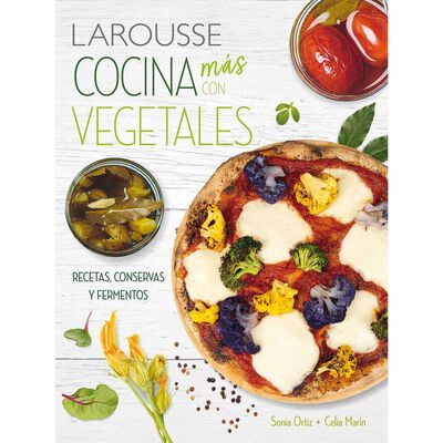 Cocina más con vegetales. Recetas, conservas, fermentos y más