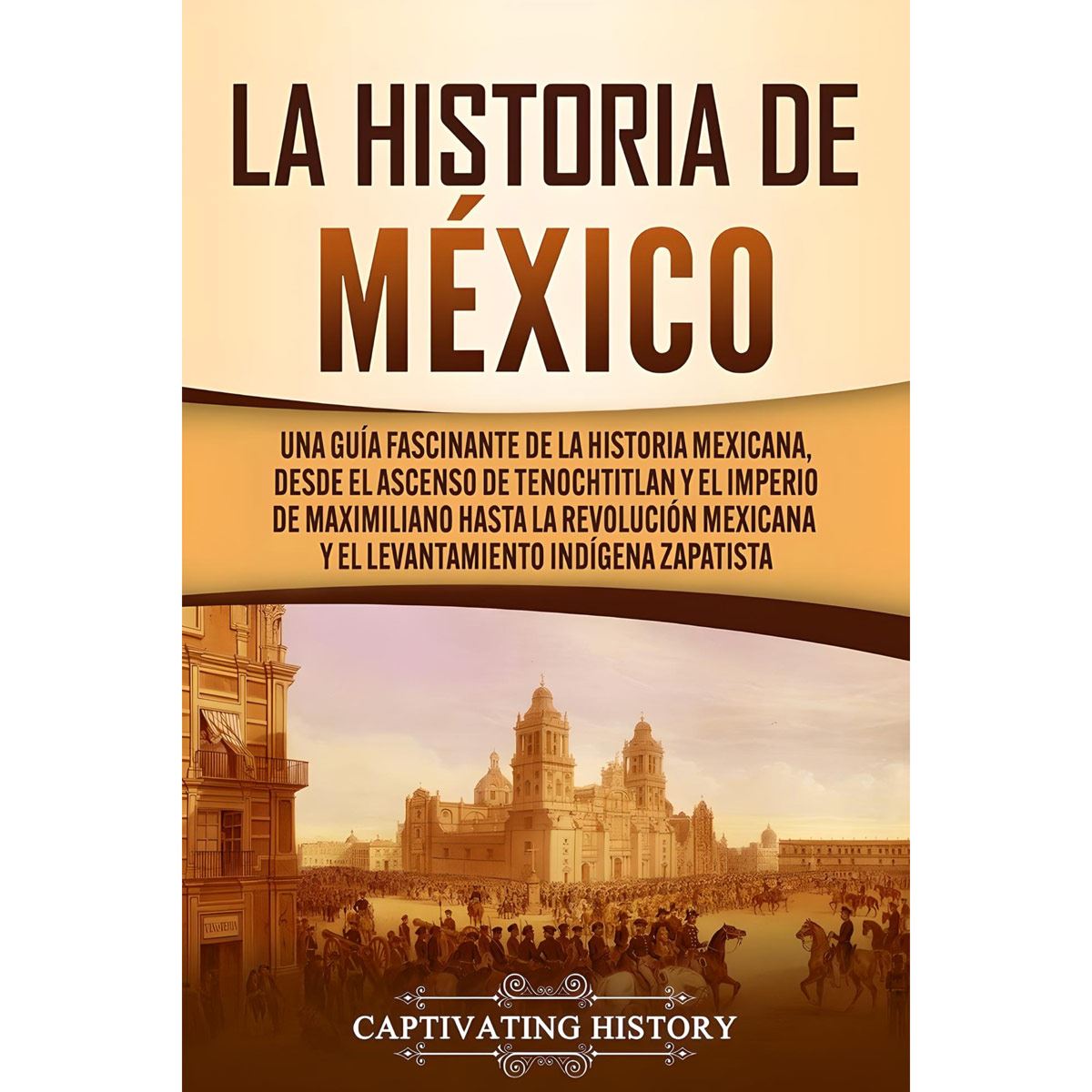 La Historia De México. Una Guía Fascinante  De La Historia Mexicana"" image number null